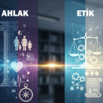 Etik ve Ahlak Arasındaki Fark Nedir