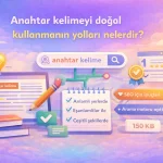 Anahtar kelimeyi doğal kullanmanın yolları nelerdir