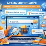 Arama Motorlarını Verimli Kullanmanın Pratik Yolları