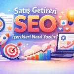 Satış getiren SEO içerikleri nasıl yazılır