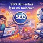 SEO Uzmanları İşsiz mi Kalacak
