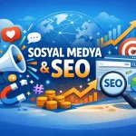 SEO Performansını Artırmada Sosyal Medyanın Rolü